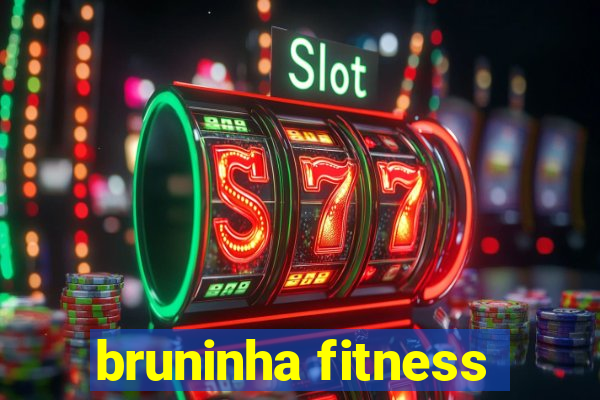 bruninha fitness